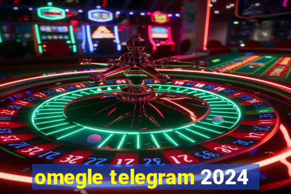 omegle telegram 2024